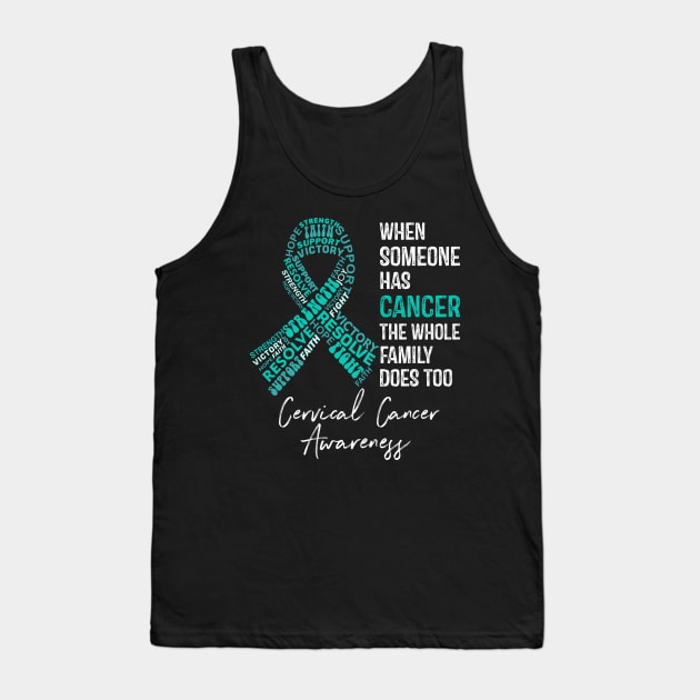 When Someone Has Cancer The Whole Family Does Too Cervical Cancer Awareness Tank Top by RW